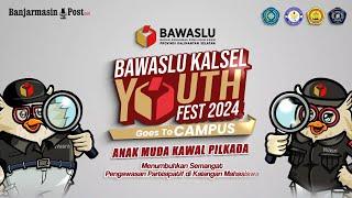  LIVE: Bawaslu Kalsel Youth Fest 2024 Goes To Campus - Series 4