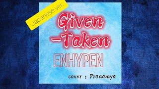 Enhypen - given taken ( japanese ver. ) | cover : Pranamya