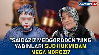 "SAIDAZIZ MEDGORODOK"NING YAQINLARI SUD HUKMIDAN NEGA NOROZI?