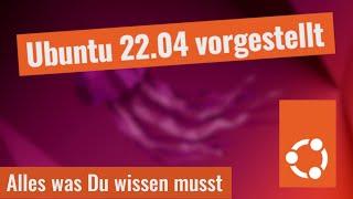 Ubuntu 22.04 vorgestellt - Das beste Ubuntu aller Zeiten!