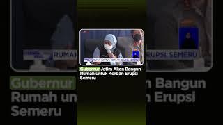 Gubernur Jatim Akan Bangun Rumah untuk Korban Erupsi Semeru