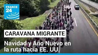 Un fin de año en la ruta migratoria hacia Estados Unidos • FRANCE 24 Español