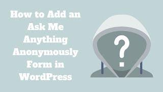 How to Add an Ask Me Anything Anonymously Form in WordPress