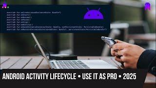 Android Activity Lifecycle • use it as PRO • 2024