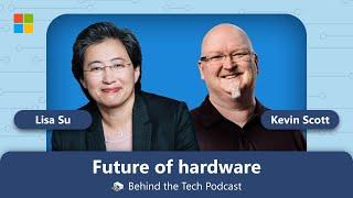 Lisa Su, Chair and CEO, AMD | Behind the Tech with Microsoft's CTO Kevin Scott