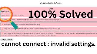 MySQL said Cannot connect invalid settings error | XAMPP phymyadmin