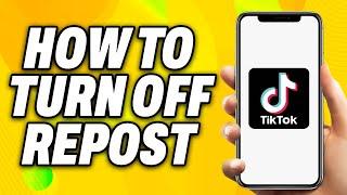 How To Turn Off Repost on Tiktok (2025) - Quick Fix