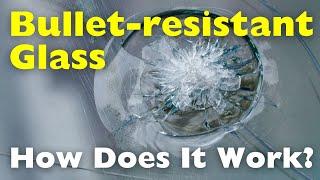 How Does Bullet-resistant Glass Work? Its History & Evolution