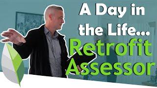 Day in the Life of a Retrofit Assessor