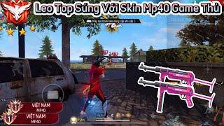 [Free Fire] Leo Từ Top 50 Lên Top 25 Sever VN Bằng “Mp40 Game Thủ” Kèo Không 1 Bị Tố Cáo Và Cái Kết!