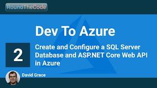 Create and Configure a SQL Database and ASP.NET Core Web API in Azure: Dev To Azure - Part 2