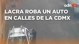 Lacra roba un auto en calles de la alcaldía Gustavo A. Madero I C40 en Ciudad Desnuda
