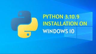 How to download and Install Python 3.10.9 on Windows 10