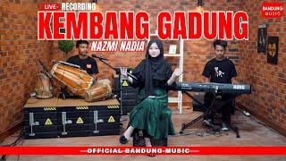 KEMBANG GADUNG - NAZMI NADIA [Official Live Recording]