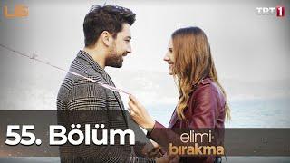 Elimi Bırakma 55. Bölüm