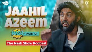 Jaahil Azeem (Part 01) | The Nash Show Podcast | Sahil Adeem | Comedy Sketch | Nashpati