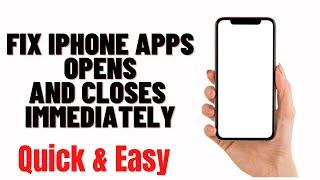 how to fix iphone apps opens and closes immediately