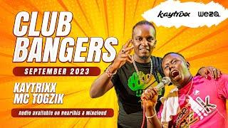 DJ KAYTRIXX + MC TOGZIK CLUB BANGERS  SEP 2023 ⭐️(ALUTA YA QUIVER (Ultimate party vibez)) 