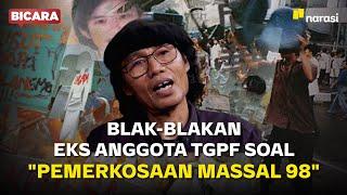 Blak-blakan Eks Anggota TGPF soal "Pemerkosaan Massal 98" | Bicara
