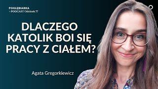 Pogłębiarka #PODCAST [#77] Dlaczego katolik boi się pracy z ciałem - Agata Gregorkiewicz