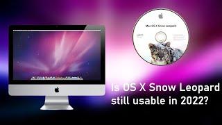 Can OS X Snow Leopard still hold up in 2022? Testing out Snow Leopard in 2022