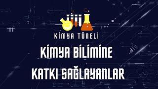 Kimya Bilimine Katkı Sağlayanlar | Kimya Tüneli