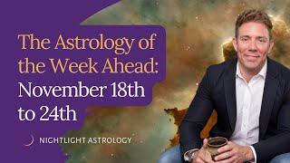 2025 Kickstarter Launch and the Astrology of the Week Ahead: November 18th to 24th