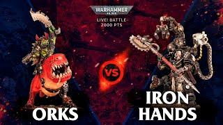 ORKS vs IRON HANDS // Live! Battle 2000 pts // Warhammer 40000