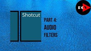 Shotcut Tutorial 4: Audio Filters