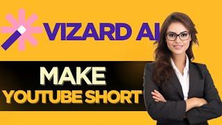 HOW TO EASILY MAKE A YOUTUBE SHORT WITH VIZARD AI
