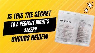 The Secret to a Perfect Night's Sleep - 8hours Supplement Review After 4 Months