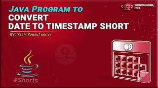 Java Program to Convert Date to Timestamp #Short