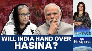 Bangladesh May Seek Sheikh Hasina's Extradition From India | Vantage with Palki Sharma