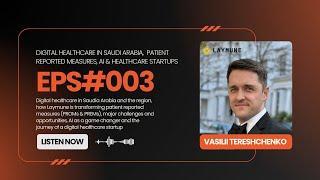 EPS#002 - Digital Healthcare in Saudi Arabia, PROMS, PREMS, AI & Startups
