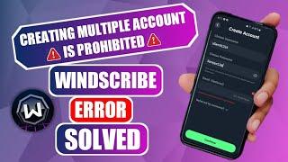 Solution To Windscribe Creating Multiple Account is Prohibited