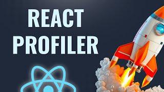 [ REACT JS Profiler ]  How to use the React Profiler to improve React Js performances