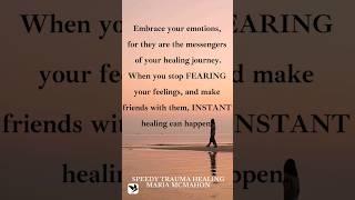 Embrace your feelings and healing can happen.