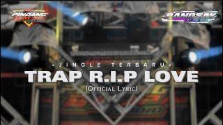 DJ TRAP RIP LOVE TERBARU PINDANG BALAP AUDIO X BANGSAY OFFICIAL & NANDANAFIS (OFFICIAL LYRIC)