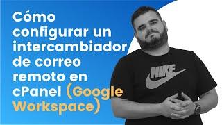 Cómo configurar un intercambiador de correo remoto en cPanel (Google Workspace)