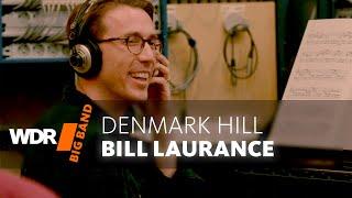 Bill Laurance feat. by WDR BIG BAND - DENMARK HILL