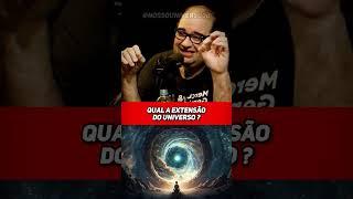 QUAL TAMANHO DO UNIVERSO? #sergiosacani #universo