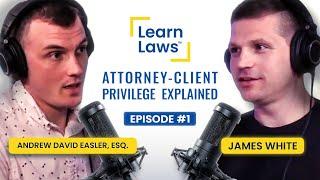 EP #1: Think Attorney-Client Privilege Protects Everything? Think Again!