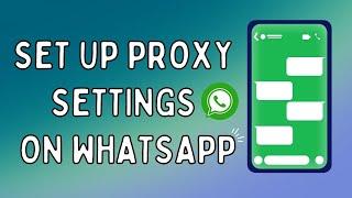 How to Setup Proxy Settings on Whatsapp | Proxy Settings Whatsapp | Easy