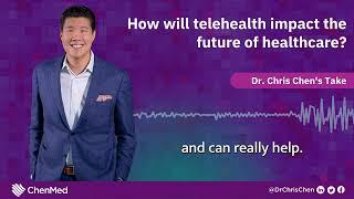 How will telehealth impact the future of healthcare? | Dr. Chris Chen