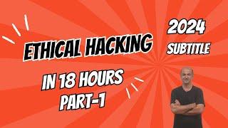 Ethical Hacking Full Course in 18 Hours | Beginner to Advanced Cybersecurity Training