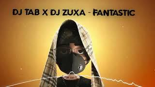 Dj Zuxa x Dj Tab - Fantastic (Moombah Remix)