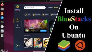 How to Install BlueStacks on Ubuntu | Step by Step | 2024