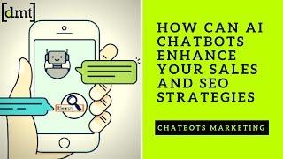 Chatbots Marketing: How can AI Chatbots Enhance your Sales and SEO Strategies 