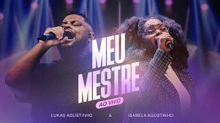 Lukas Agustinho, Isabela Agustinho - Meu Mestre (Ao Vivo)