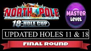 Golf Clash - North Pole 18 Hole Cup - Master - UPDATED Holes 11 and 18 - Final Round!